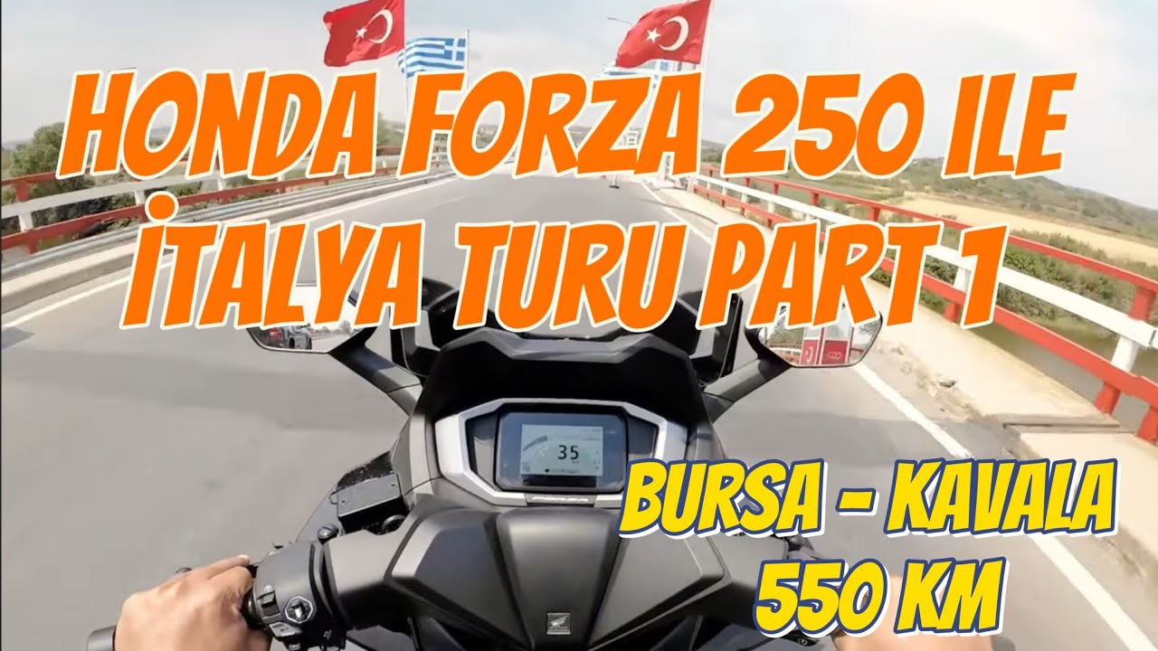 Honda Forza 250 ile  İtalya Turu Part 1 (Bursa-Kavala 550km) 