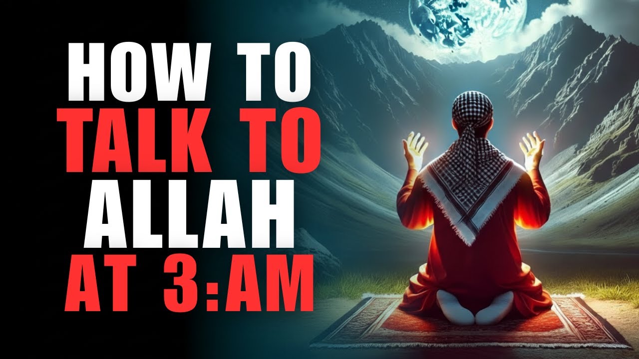 How to Talk to Allah at 3 AM | This is Very Powerful | ISLAM