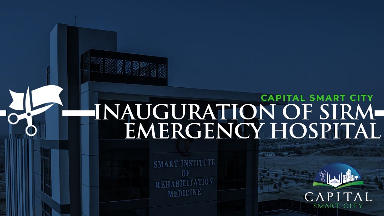 Inauguration of SIRM & Emergency Hospital - Capital Smart City