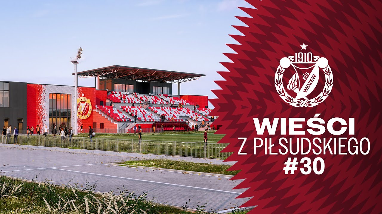 Wieści z Piłsudskiego #30 | Widzew buduje ośrodek!