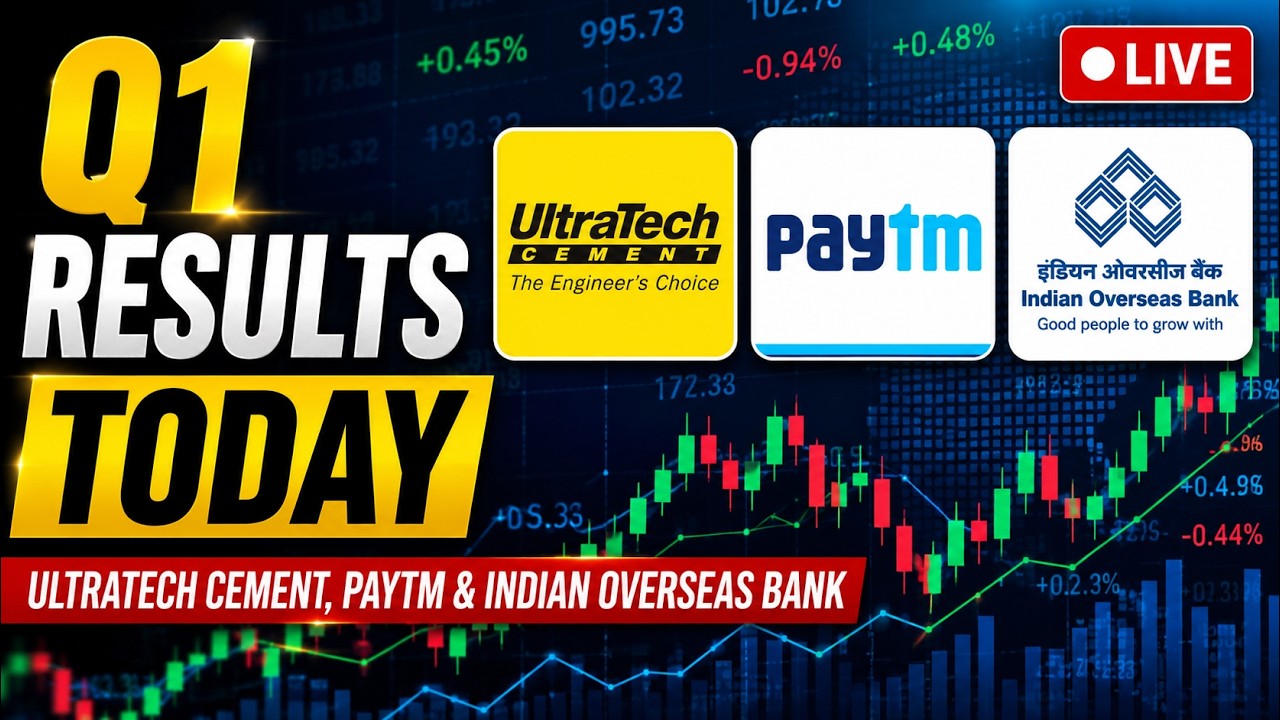 Q1 Results Today LIVE: UltraTech Cement, Paytm & Indian Overseas Bank Earnings | Stock Market LIVE