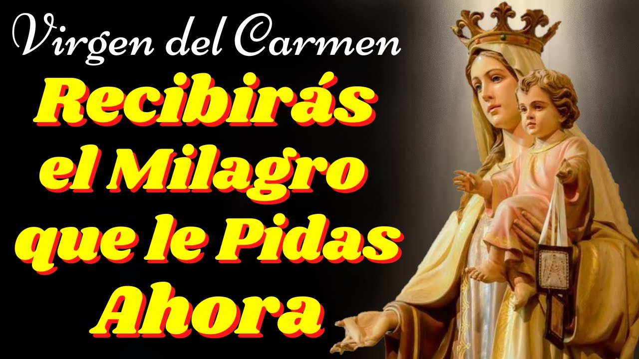 🙏ORACIÓN A NUESTRA SEÑORA LA VIRGEN DEL CARMEN POR UN MILAGRO💖
