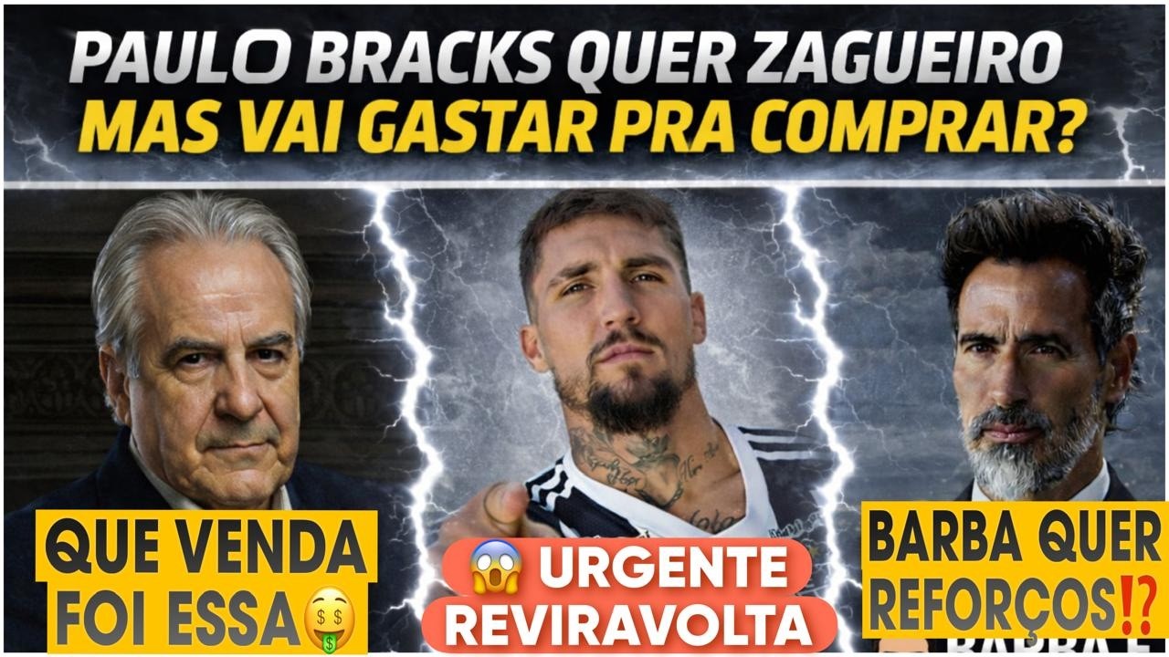 🔥BRACKS VAI REFORÇAR A ZAGA😱VENDA HSITORICA⚫BARBA QUER MAIS?🚨REVIRAVOLTA URGENTE BARBA TAMBEM FALOU