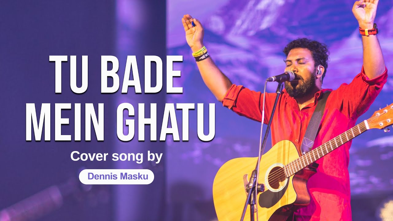 Tu bade mein ghatu | Cover song | Dennis | Hindi Christian Song | Lyrics #music  #church #worship