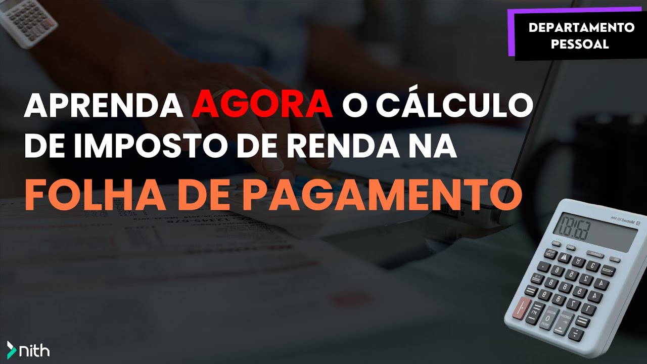 Como fazer o cálculo de imposto de renda na folha de pagamento?