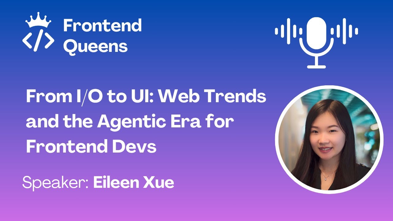 From I/O to UI: Web Trends and the Agentic Era for Frontend Devs