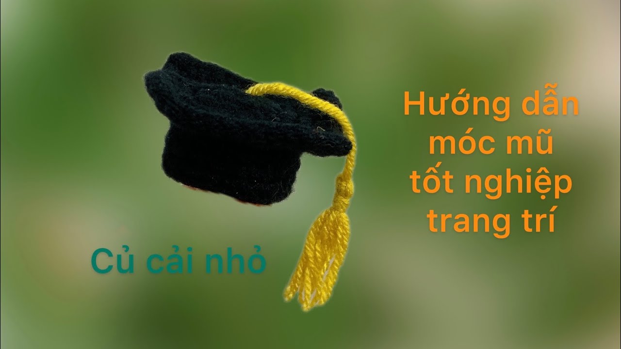 Crochet graduation cap - hướng dẫn móc mũ tốt nghiệp trang trí