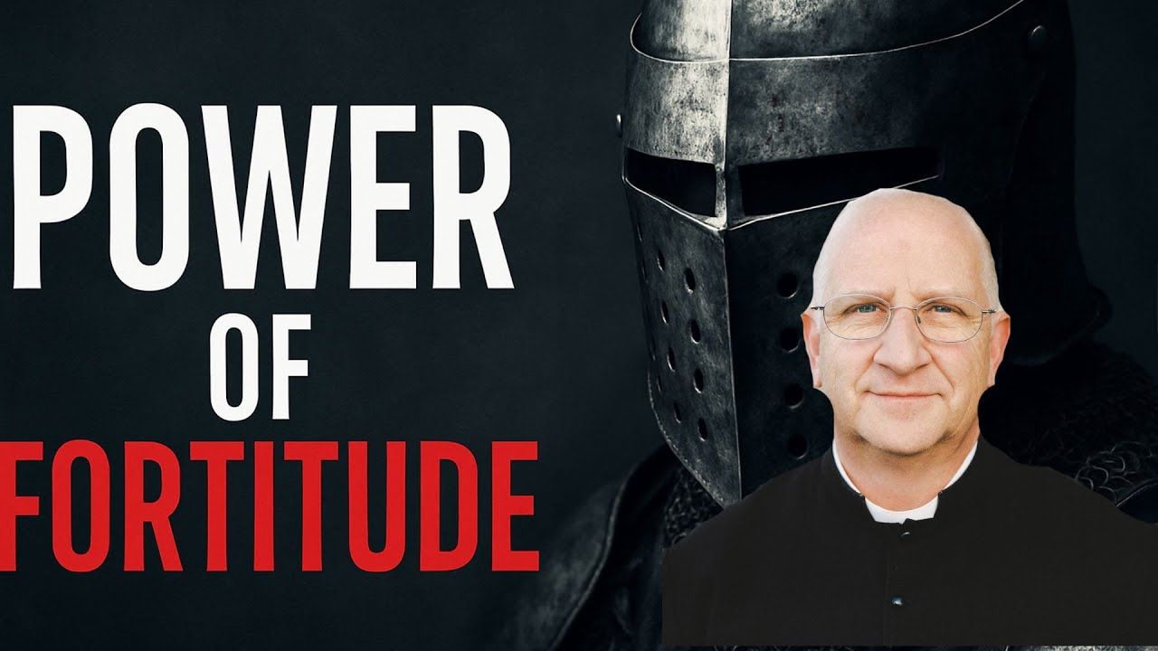 Wounds of Original Sin (Part III): Overcoming Weakness & Building Fortitude ~ Fr. Ripperger