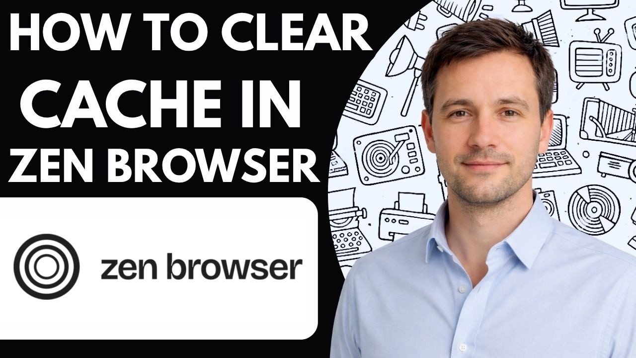 How to Clear Cache in Zen Browser Full Guide 2026