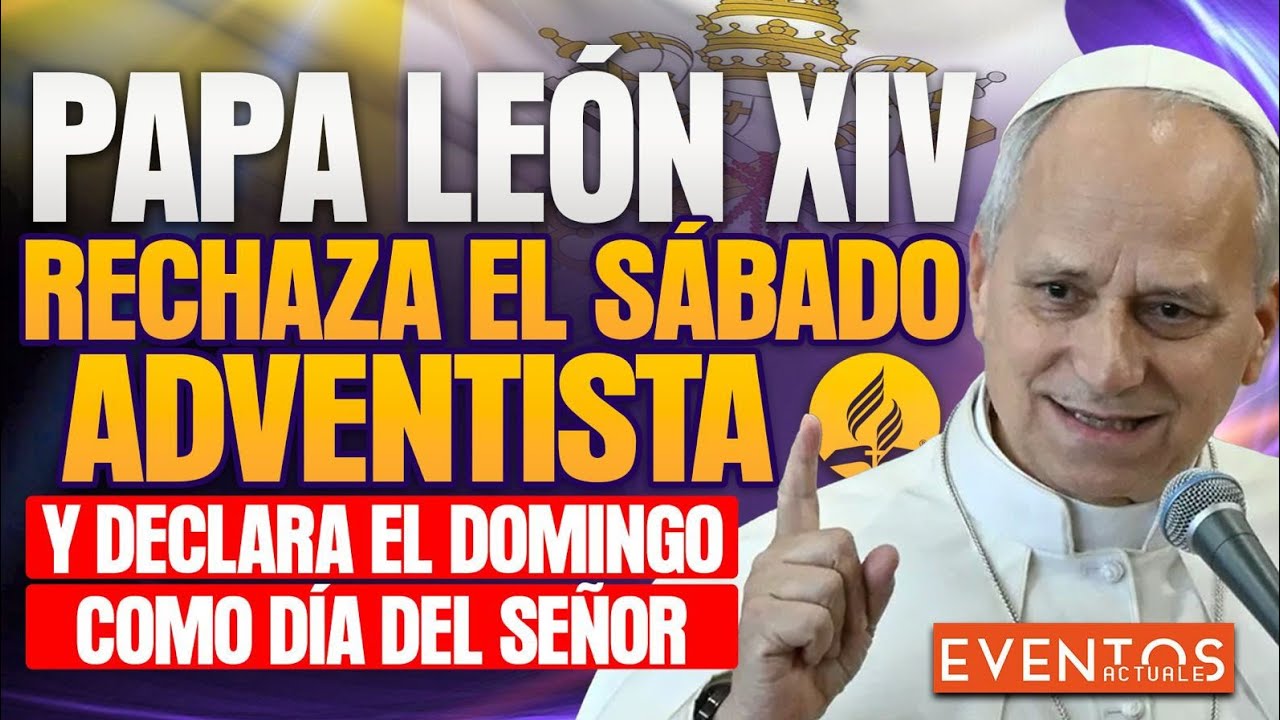 🔴 Hoy PAPA LE&Oacute;N XIV rechaza el S&Aacute;BADO ADVENTISTA y declara el DOMINGO como d&iacute;a del Se&ntilde;or 😱‼️