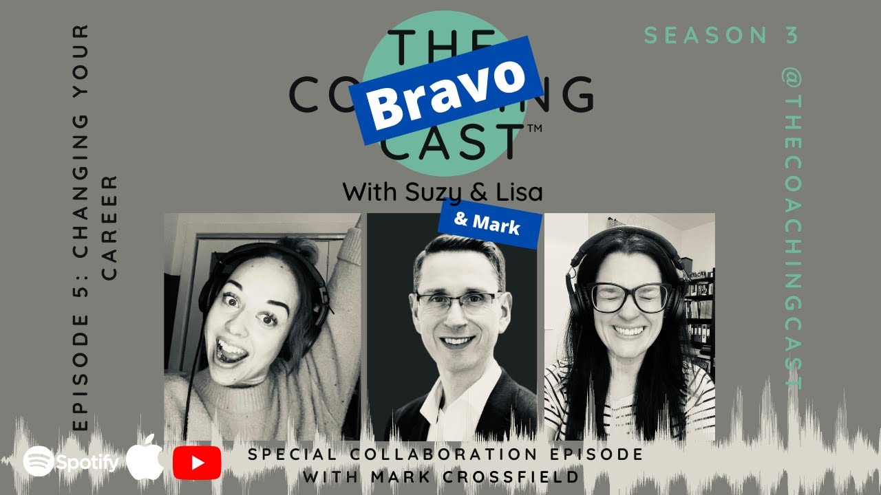 The Coaching Cast S03 EP05: Changing your Career -Special Collaboration Episode with Mark Crossfield