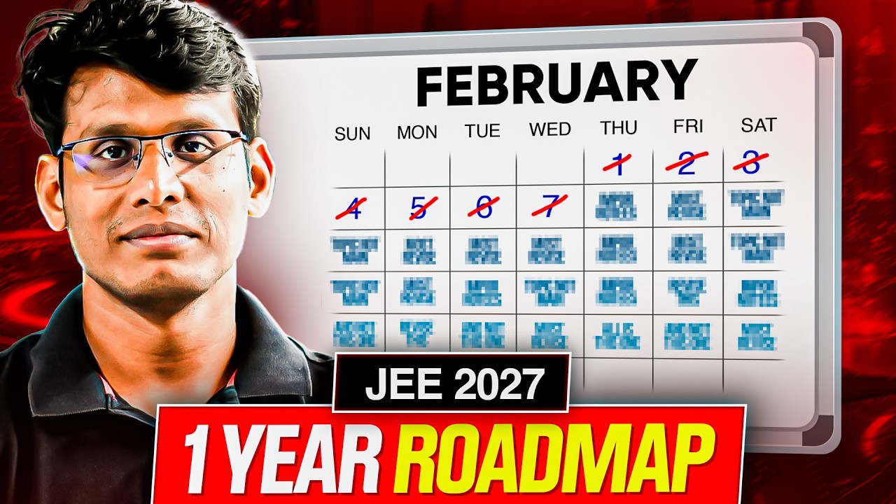 JEE 2027: 11th Wasted? 1 Year Strategy 🔥 (Complete Roadmap)