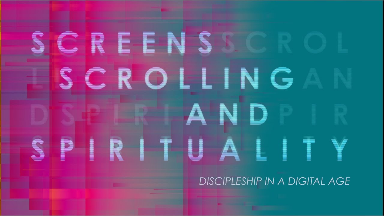 Scrolling and Screentime - Screens, Scrolling and Spirituality Week 2 - Kyle Peters