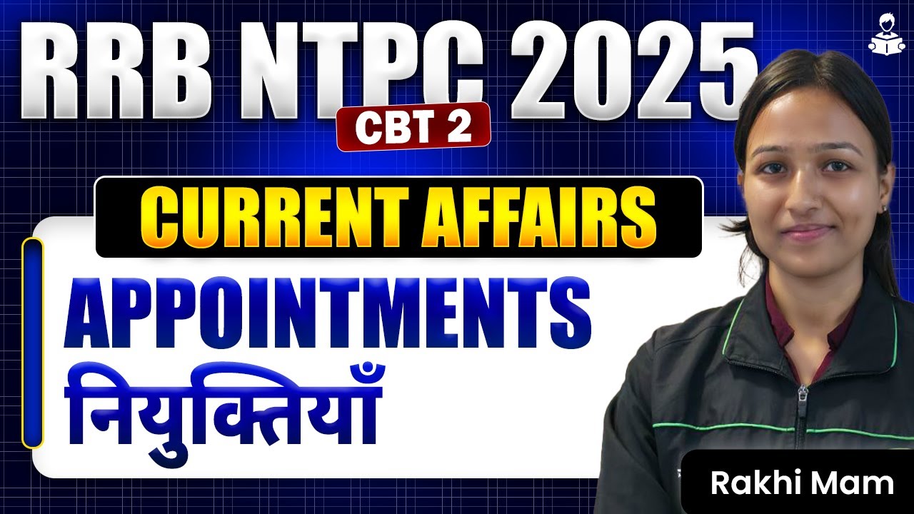 RRB NTPC CBT 2 2025 | Current Affairs | Appointments/नियुक्तियाँ | Most Expected Questions |RRB NTPC