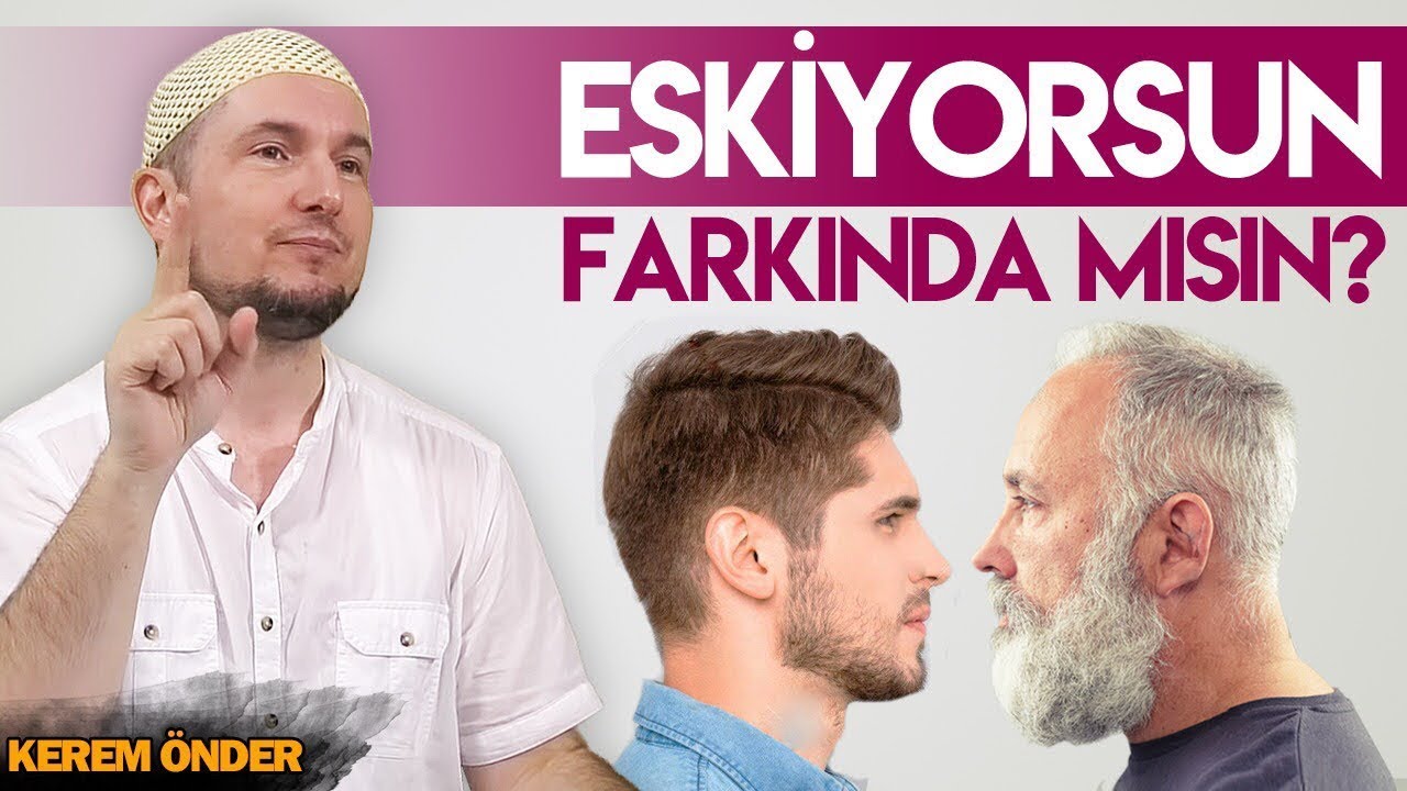Eskiyorsun, farkında mısın? / Kerem Önder