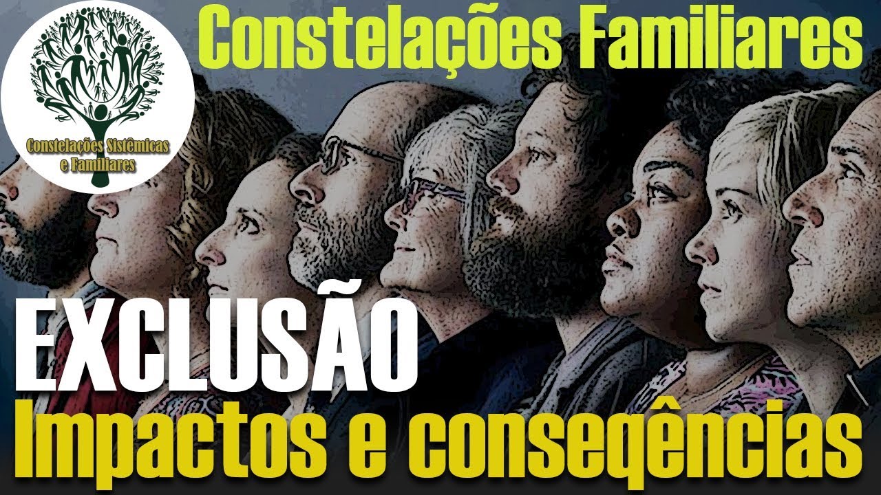 Exclusão Impactos e Consequências - Pertencimento e Exclusão nas Constelações Familiares