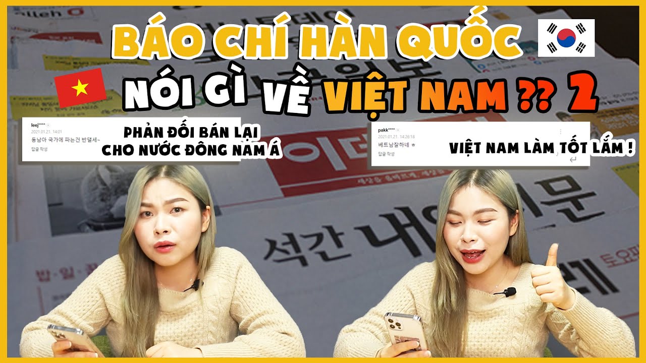 2. BÁO CHÍ HÀN QUỐC NÓI GÌ VỀ VIỆT NAM DẠO GẦN ĐÂY?? ĐỌC CÁC BÌNH LUẬN CỦA NGƯỜI HÀN 😨😌