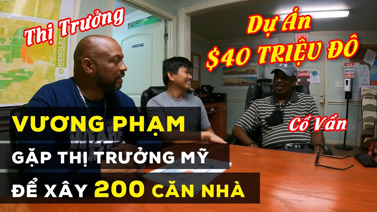 Dự án 40 triệu đô - Vương Phạm gặp thị trưởng Mỹ xây 200 căn nhà - Vuong101