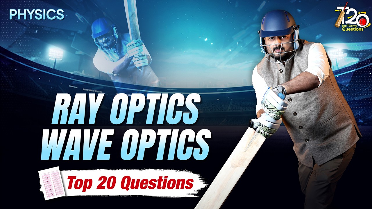 Ray Optics & Wave Optics: TOP 20 QUESTIONS for NEET 2026 🎯Physics by Aman Mathur (AM) Sir