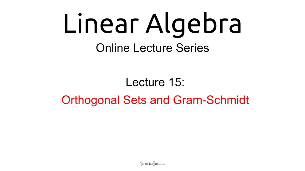 Lecture 15: Orthogonal Sets and Gram-Schmidt