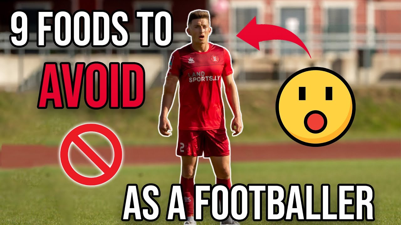 9 Foods to Avoid as a Footballer