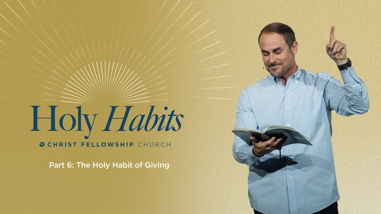 Holy Habits Part 6: The Holy Habit of Giving