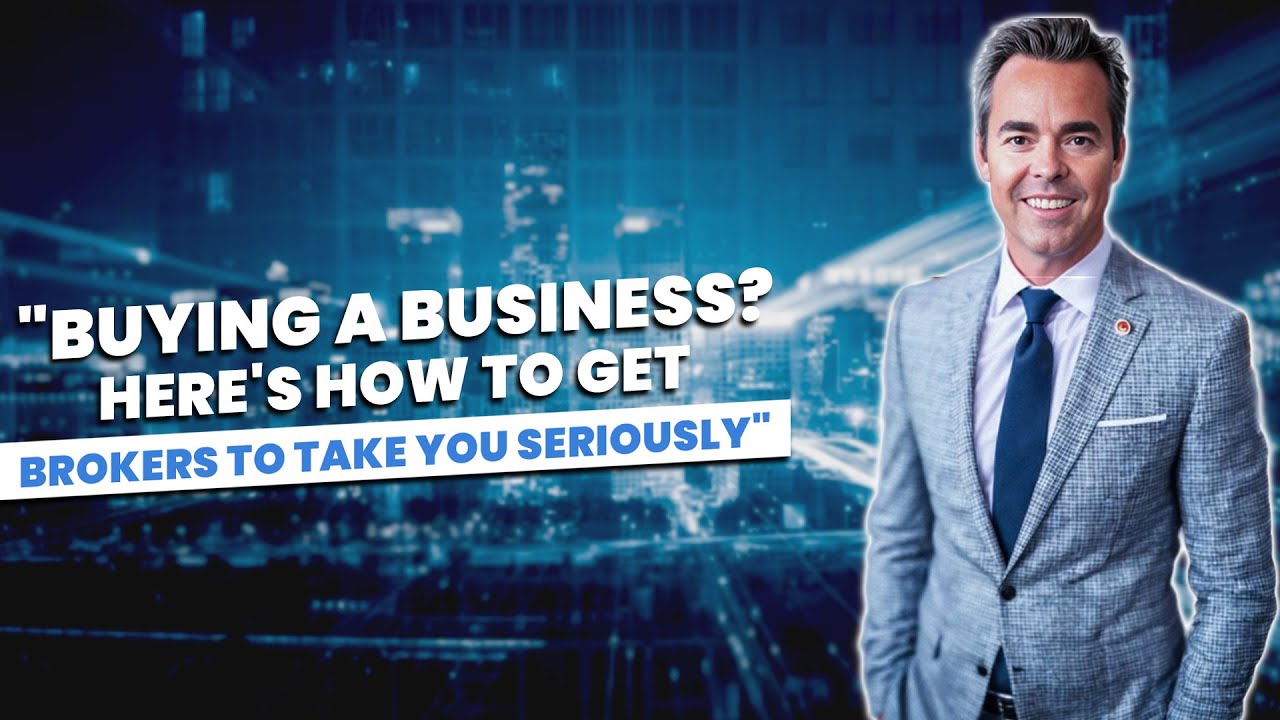 Buying a Business Here's How to Get Brokers to Take You Seriously