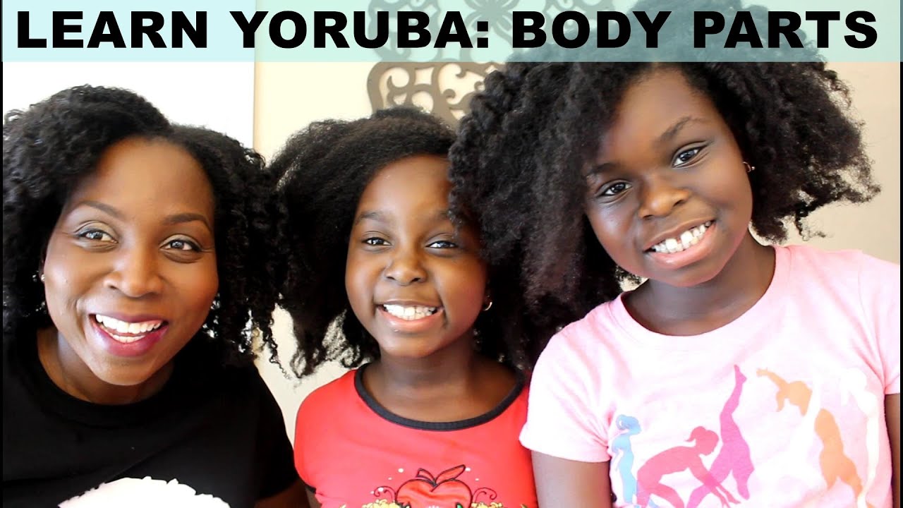 Learn How to Speak Yoruba: YOUR BODY PARTS