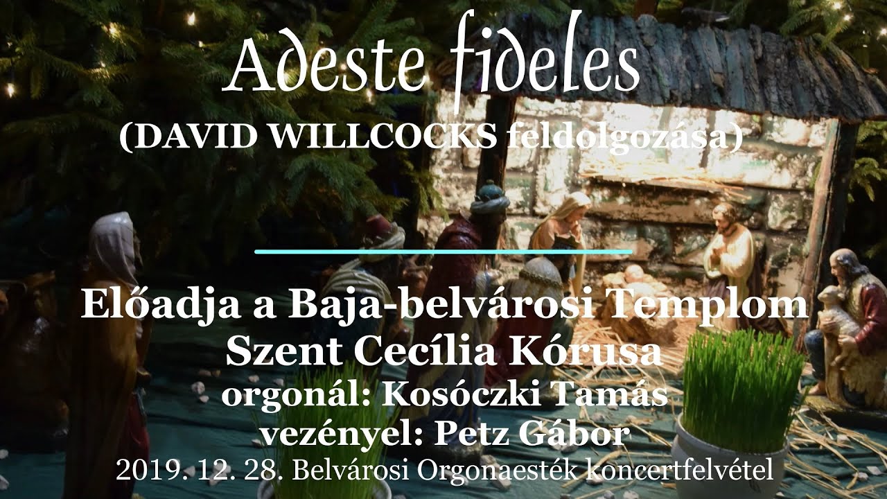 Adeste fideles  - bajai Szent Cecília Kórus