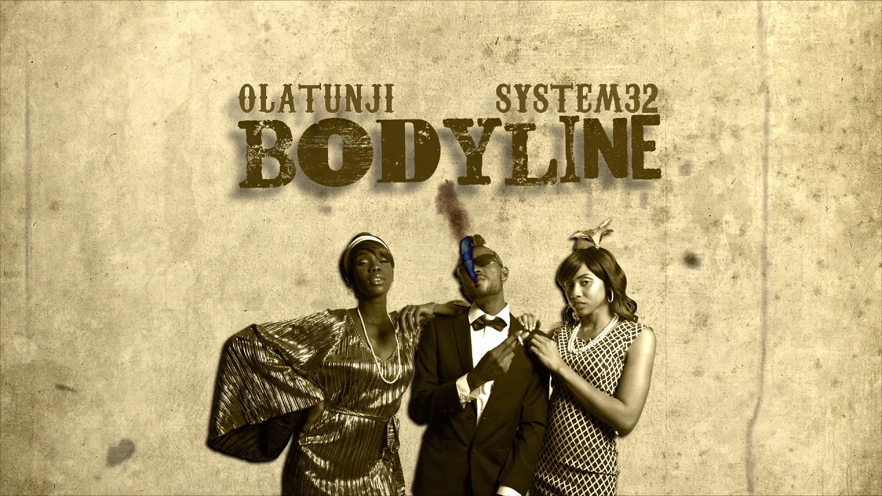 Olatunji x System 32 - Bodyline (Official Audio) 