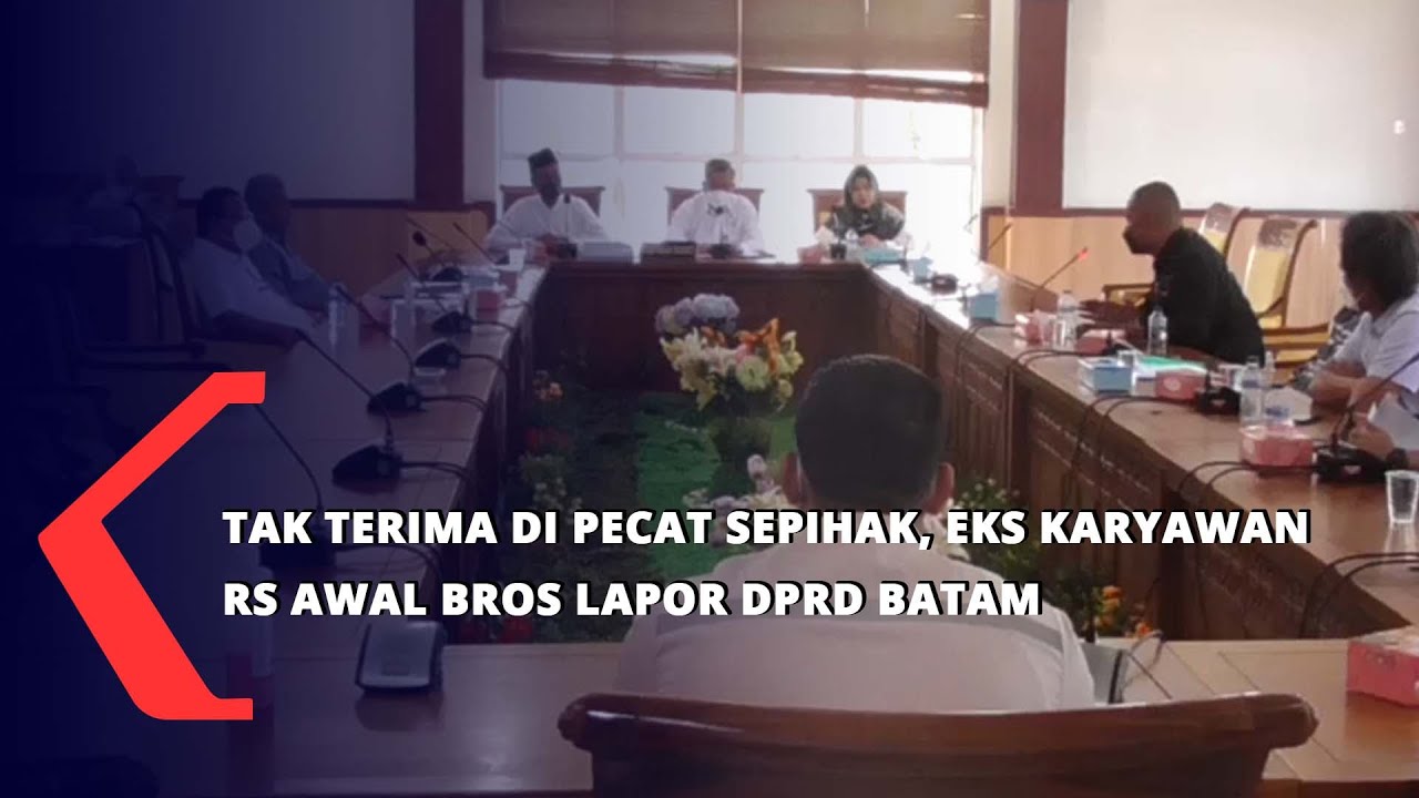 Tidak Terima Di Pecat Sepihak , Eks Karyawan RS Awal Bros Lapor DPRD Batam