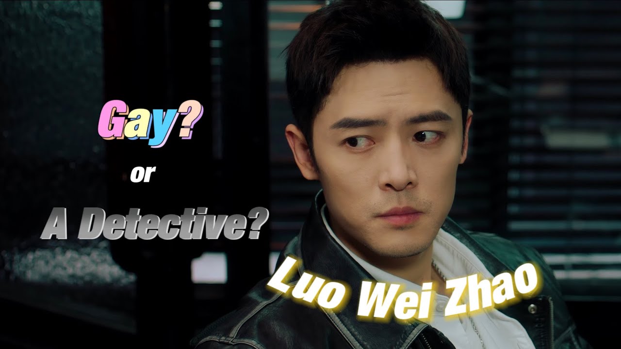 Luo Wei Zhao | Gay or A Detective? [HUMOR] | Justice in the Dark 光渊| FMV