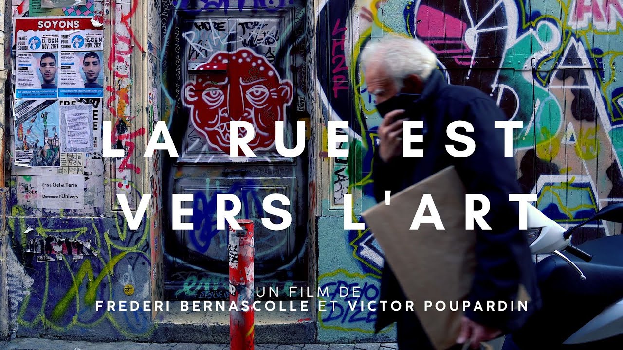 LA RUE EST VERS L'ART - Film documentaire sur l'art de rue à Marseille