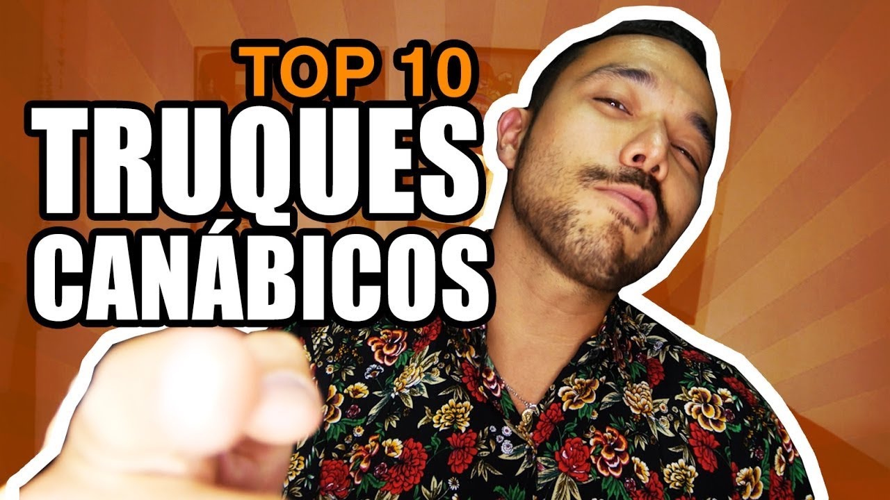 TOP 10 TRUQUES CAN&Aacute;BICOS (Repost)