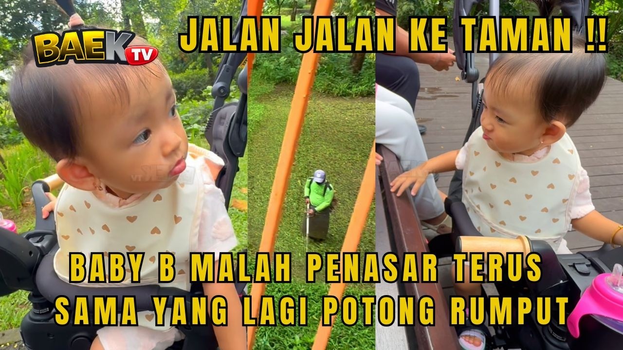 JALAN-JALAN DI TAMAN, BABY B MALAH PENASARAN TERUS SAMA YANG LAGI POTONG RUMPUT!!!