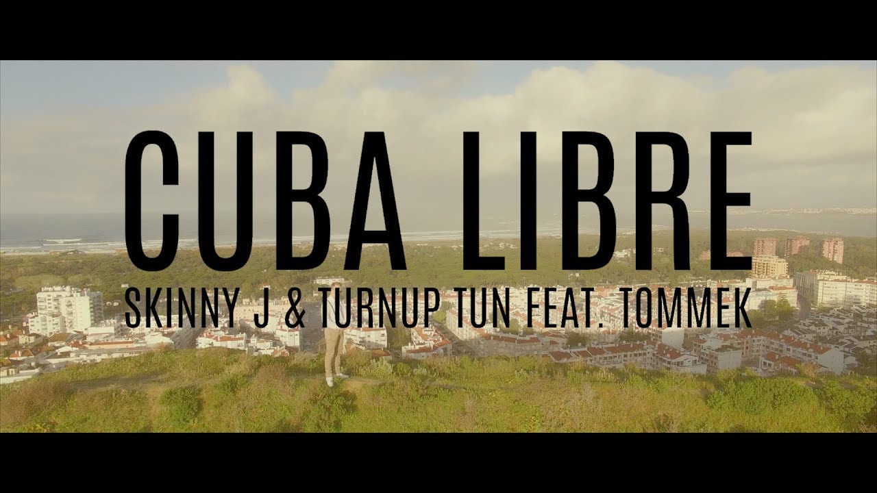 Skinny J & Turnup Tun - Cuba Libre (feat. Tommek)