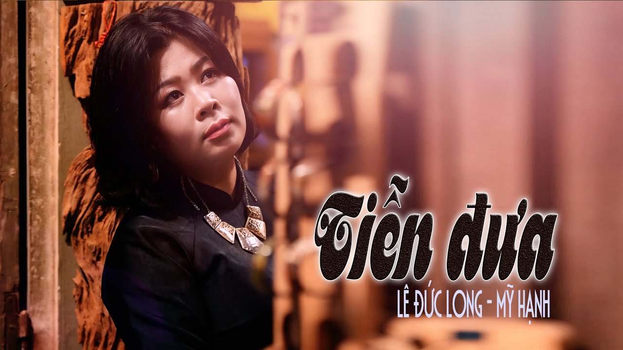 TIỄN ĐƯA -thơ - ĐẶNG HIỀN - NHẠC- LÊ ĐỨC LONG -tiếng hát MỸ HẠNH