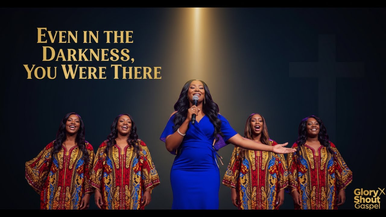 Even in the Darkness, You Were There | Glory Shout Gospel | God Never Left