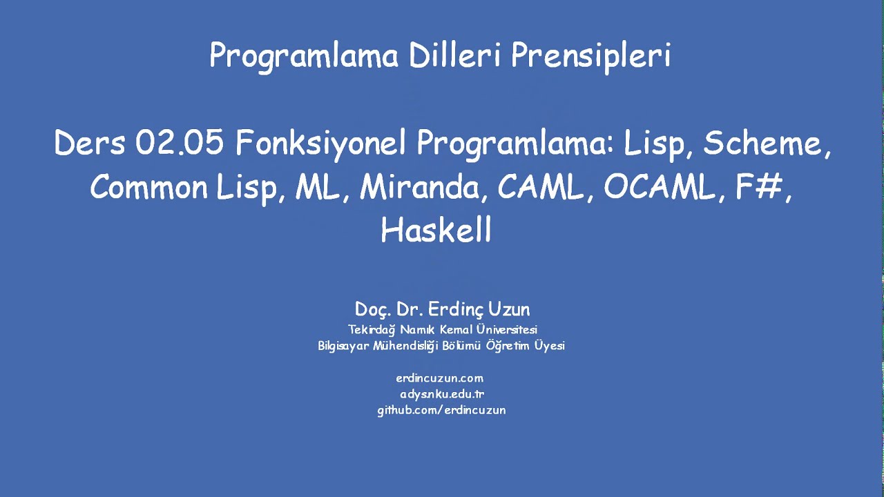 PDP 02.05 Fonksiyonel Programlama: Lisp, Scheme, C. Lisp, ML, Miranda, Calm, OCalm, F# ve Haskell