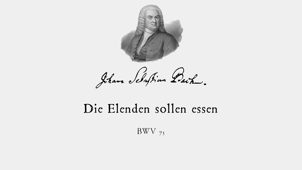 J.S. Bach-Cantata, BWV 75“Die Elenden sollen essen”