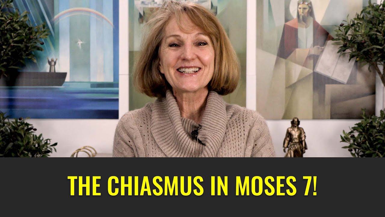 The Chiasmus in Moses 7 (Come Follow Me: Moses 7) Week 5, Part 5/7