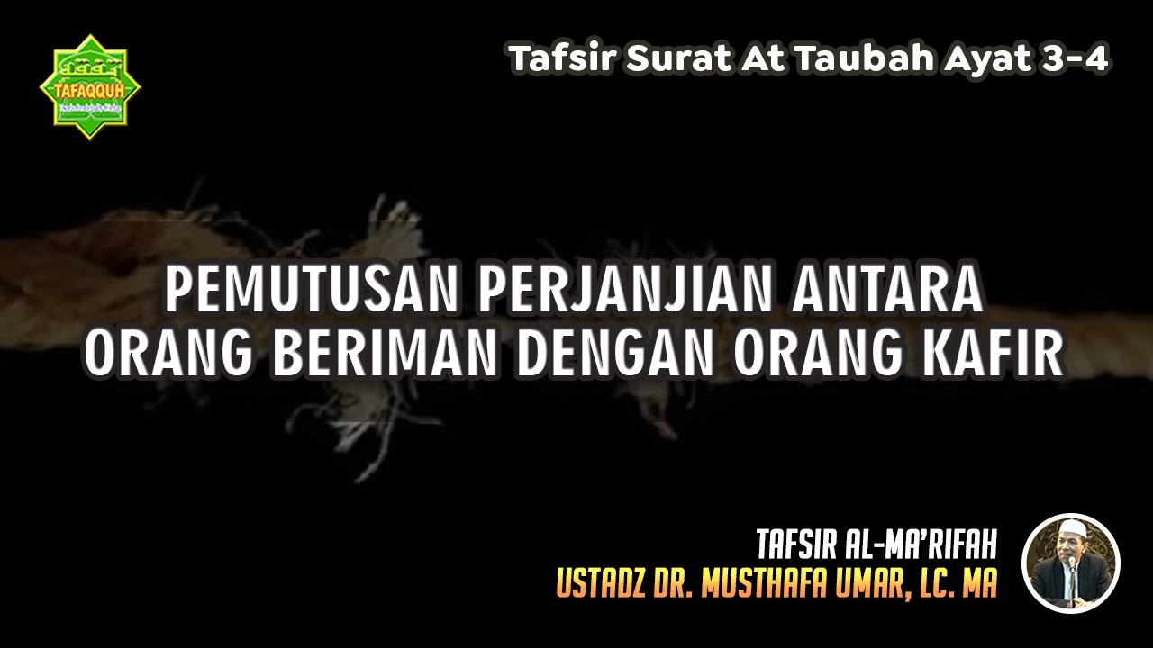 TAFSIR SURAT AT TAUBAH AYAT 3-4 | Ustadz Dr. Musthafa Umar, Lc., MA