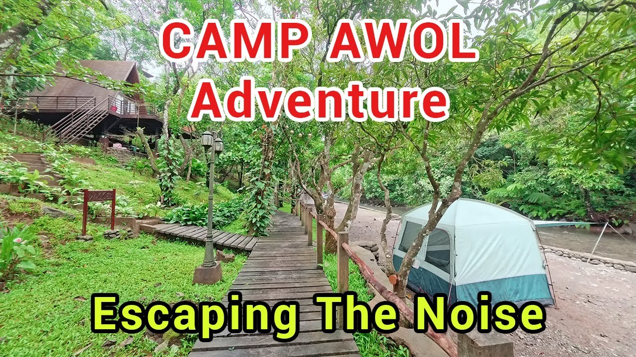 CAMP AWOL Adventure | Escaping The Noise | Real Quezon