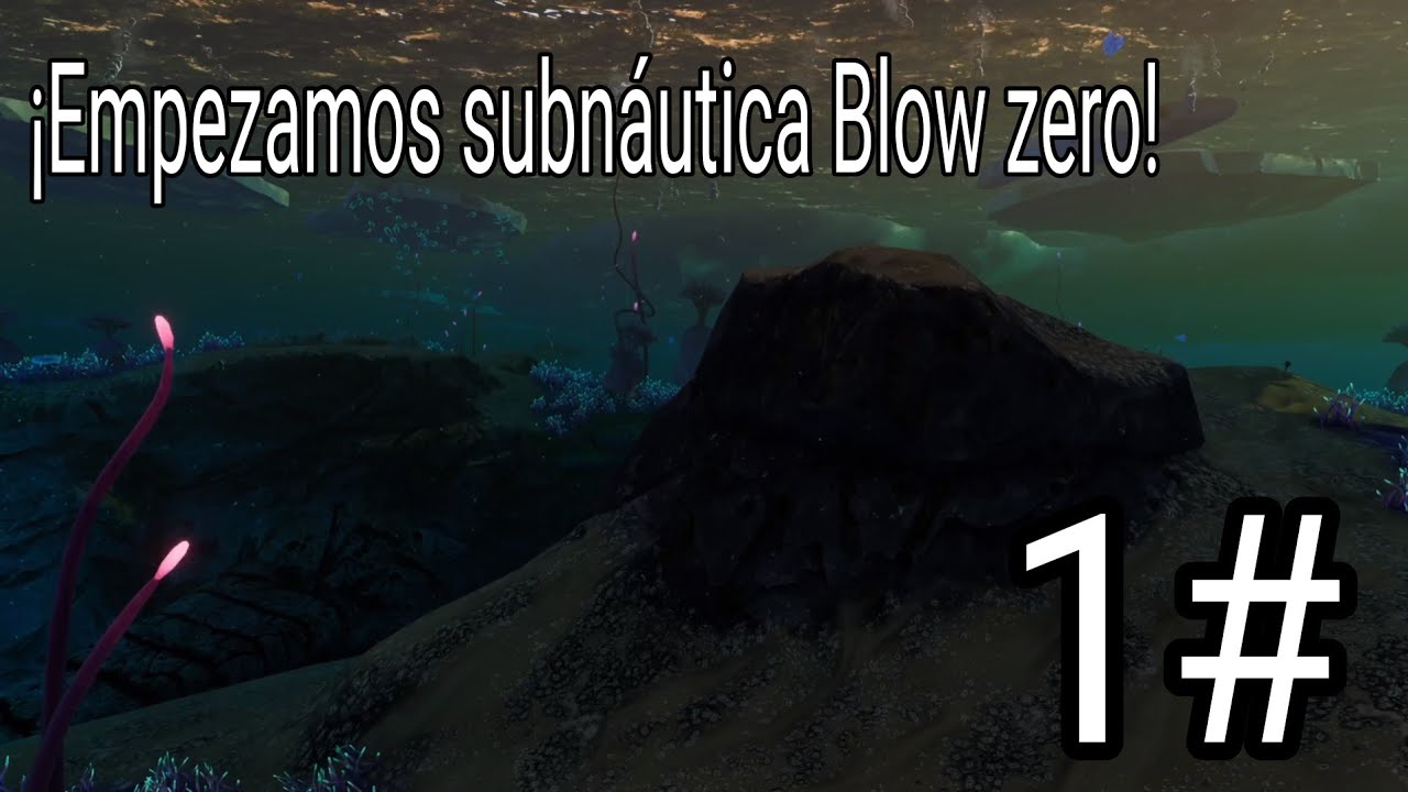 1# Empezamos subnautica blow zero