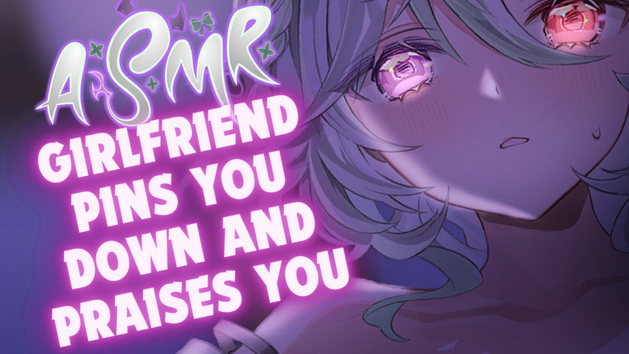 GF Pins You Down and Praises You 【 Positive Affirmations, Sleep Aid, Comfort】