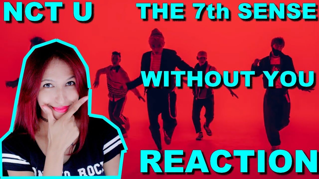 REACTION TO [DEBUT!!!!] NCT U_일곱 번째 감각 (The 7th Sense)_Music Video AND WITHOUT YOU_Music Video