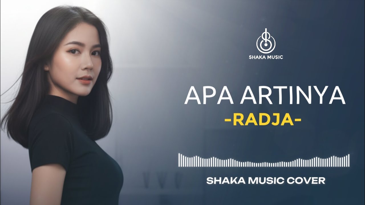 APA ARTINYA - RADJA | VIDEO LYRIC BY SHAKA MUSIC
