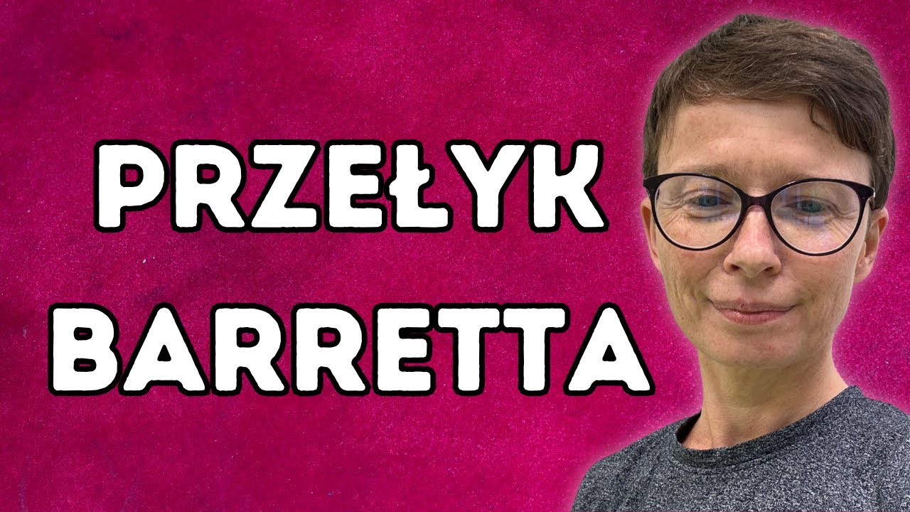 Czy trzeba się bać przełyku Barretta?