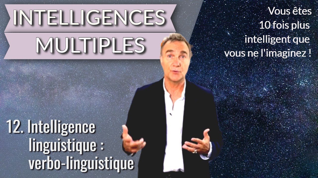 Intelligences multiples - 12. Intelligence Linguistique / Verbo-Linguistique