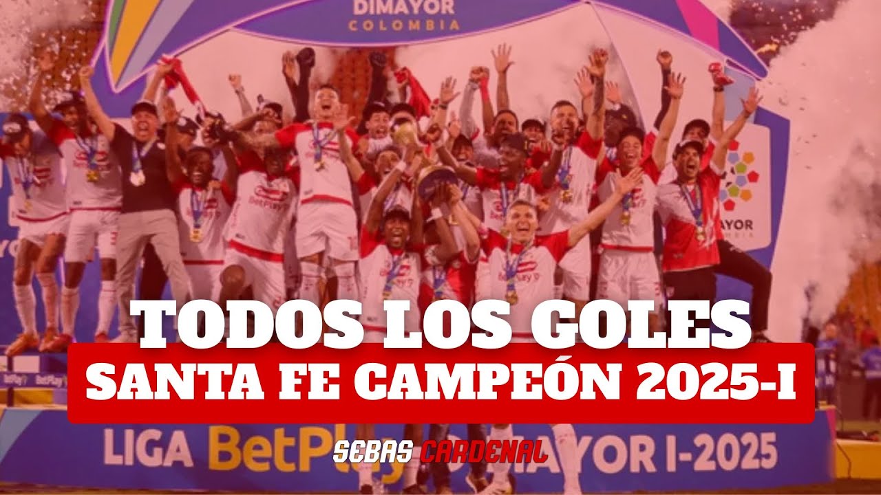 Todos los GOLES de SANTA FE CAMPEÓN (2025-I) - LA CAMPAÑA IMPOSIBLE